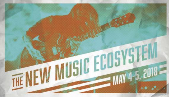 The New Music Ecosystem, May 4-5, 2018