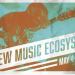 The New Music Ecosystem, May 4-5, 2018